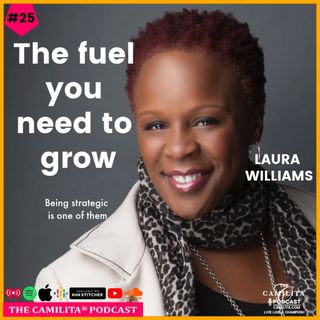 25: Laura Williams | The Fuel You Need to Grow