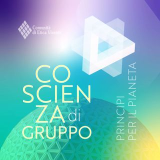 Episodio 1.2 Coscienza di Gruppo | Principi per il Pianeta