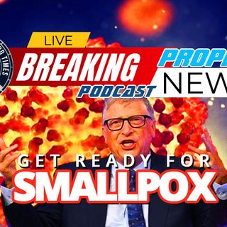 NTEB PROPHECY NEWS PODCAST: Bill Gates Says We Need To Create An Event 201 Style 'Germ Games' For Coming Global Smallpox Bioterror Attack