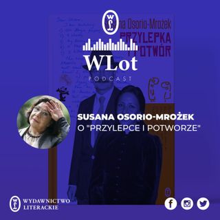 WLot 20 - Susana Osorio-Mrożek o "Przylepce i Potworze"