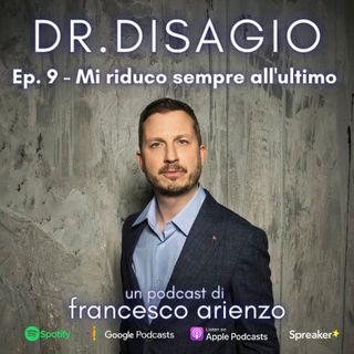 Ep. 9 - Mi riduco sempre all'ultimo