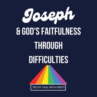 Joseph & God's Faithfulness Through Difficulties