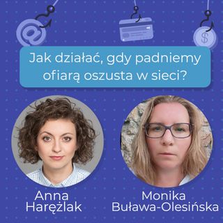 Jak działać gdy padniemy ofiarą oszusta w sieci | Monika Buława-Olesińska #38