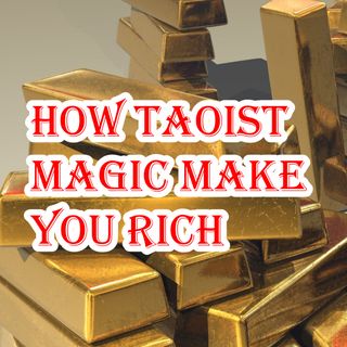 How Taoist Magic Make You Rich