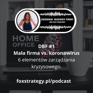 DBF #1: Mała firma vs. koronawirus. 6 elementów zarządzania kryzysowego. [BIZNES]