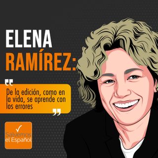 “Elena Ramírez: “De la edición, como en la vida, se aprende con los errores”” - T02E03