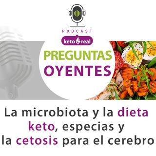 12. Preguntas de Oyentes – La microbiota y la dieta keto, especias y la cetosis para el cerebro