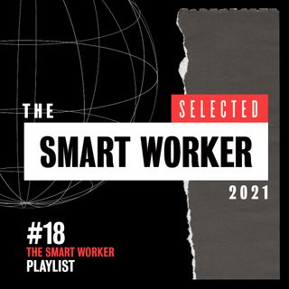 The Smart Worker 2021_18 - SELECTED - 18.05.2021