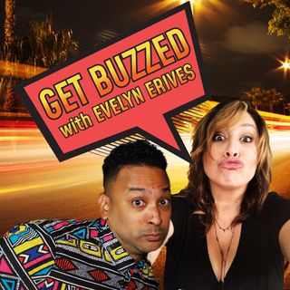 Get Buzzed with Evelyn Erives