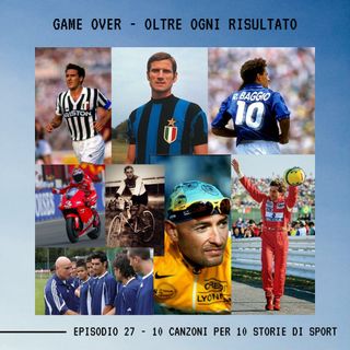 GAME OVER - OLTRE OGNI RISULTATO - Ep.27 - 10 Canzoni Per 10 Storie Di Sport
