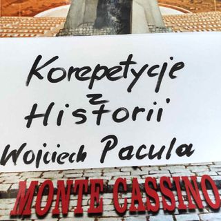 Korepetycje z Historii. Odc. 5 – Moje Monte Cassino