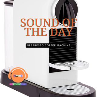 Sound of The Day: Nespresso Coffee Machine