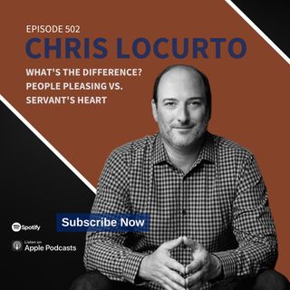 502 | What's The Difference? People Pleasing vs. Servant's Heart