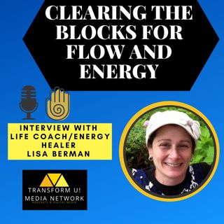How Energy Healing Can Remove Blocks for Increased Flow and Energy with Lisa Berman