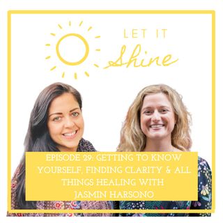 Episode 29: Getting To Know Yourself, Finding Clarity & All Things Healing With Jasmin Harsono
