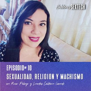 Sexualidad, Religión y Machismo | Hablemos SEXTECH 10