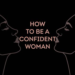 How to be a confident woman w:Relax and Heal Podcast