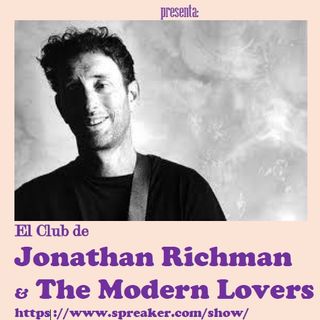 Ep. 22 El Club de Jonathan Richman & The Modern Lovers