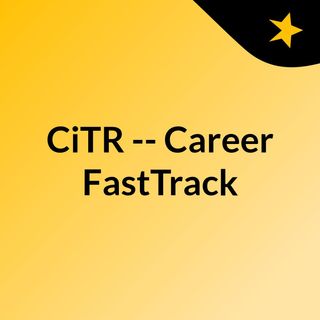 CiTR -- Career FastTrack