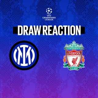 Inter v Liverpool ⚽⚫🔵Uefa Champions League Round of 16 Preview