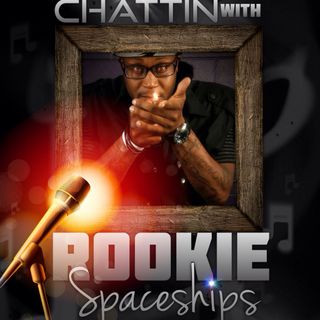 CHATTIN with Rookie Spaceships