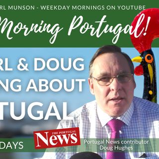 Ask ANYTHING about Portugal with Carl & Doug on The Good Morning Portugal! Show