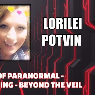 Dark Side of Paranormal - Demonic Haunting - Beyond the Veil w/ Lorilei Potvin