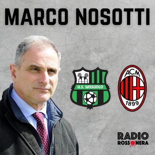 Marco Nosotti: "Sassuolo-Milan? In città non si parla d'altro"