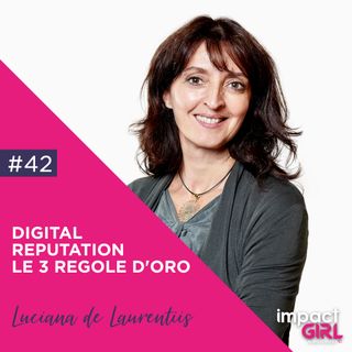 42: Digital Reputation => 3 Regole d’Oro per Proteggerla