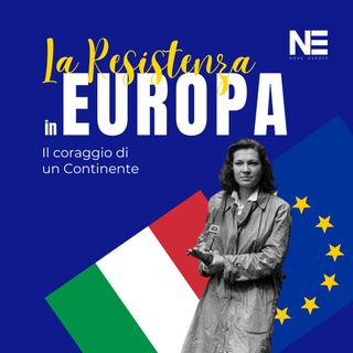 La Resistenza in Europa: il coraggio di un Continente