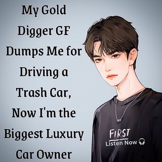 My Gold Digger GF Dumps Me for Driving a Trash Car, Now I'm the Biggest Luxury Car Owner | please share my story ❤️