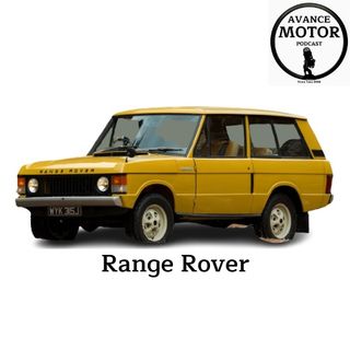 1x17.AvanceMotor Podcast. La Historia, Origen y Curiosidades del Range Rover.