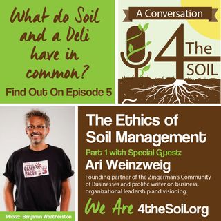 Episode 21-5: The Ethics of Soil Management with Ari Weinzweig of Zingerman's Community of Businesses Part 1