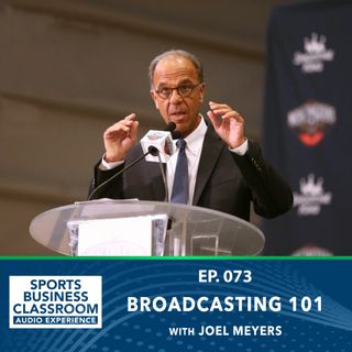 Broadcasting 101 with Joel Meyers (Ep 73)