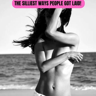 The Silliest Ways People Got Laid!
