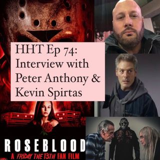 Ep 74: Interview w/Peter Anthony, “Rose Blood” Writer/Director, & returning “F13 Pt 7” star, Kevin Spirtas
