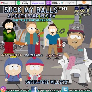 Suck My Balls #141 - S9E13 Free Willzyx - "Don't Say That, Mike. It Was Funny."
