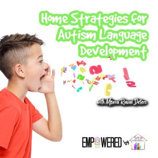 Episode 150: Home Strategies for Autism Language Development