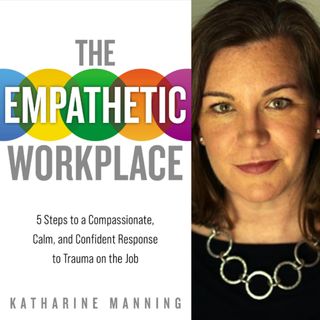 The Empathetic Workplace - Katharine Manning on Big Blend Radio