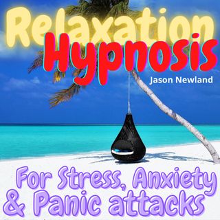 #25 Relaxation Hypnosis for Stress, Anxiety & Panic Attacks (Jason Newland)