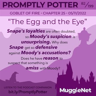 Episode 82: Snape Fears No Man… Unless That Man is Alastor Moody