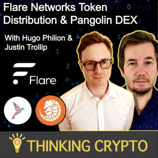 Flare (FLR) Token Distribution, Pangolin DEX, SongBird, Token Airdrop w/ Hugo Philion & Justin Trollip
