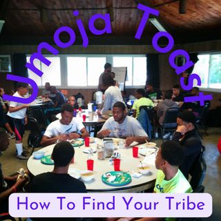 Umoja Toast - How To Find Your Tribe