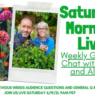 Saturday Morning LIVE YouTube Garden Chat - 6-19-2021 - General Q&A