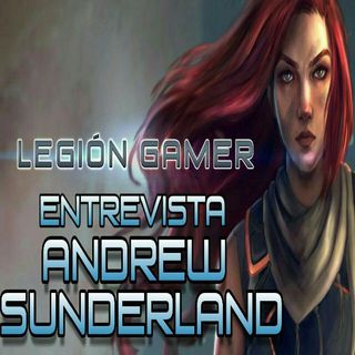 Legión Gamer España - Entrevista Andrew Sunderland