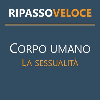 Il corpo umano - La sessualità
