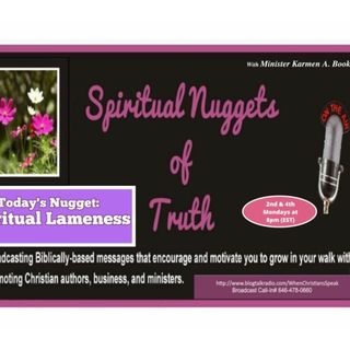 SPIRITUAL NUGGETS OF TRUTH with Min. Karmen A. Booker: Spritual Lameness