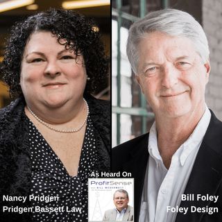 ProfitSense with Bill McDermott, Episode 11: Nancy Pridgen, Pridgen Bassett Law and Bill Foley, Foley Design