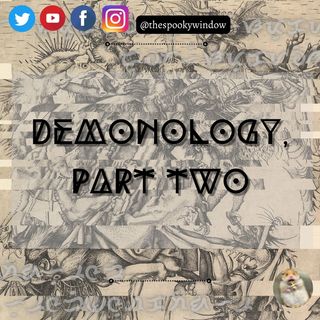 Episode 13 - Demonology, Pt 2