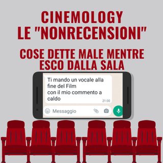 Trailer_Cinemology: le "NonRecensioni": commenti a caldo mentre esco dalla sala